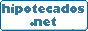 Hipotecado esta es tu web! hipotecados.net